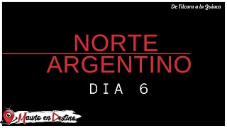 Norte Argentino Dia 6 - De Tilcara a la Quiaca