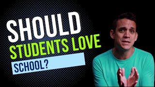 Should Students Love School?