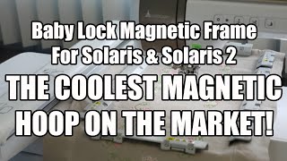 New Magnetic Frame from Baby Lock - In Depth Review and Demonstration!