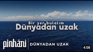 Pinhâni - Dünyadan Uzak