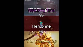 (Round 5) Slick King Titan vs Herobrine vs Titan Clockman 2.0 #slick #alanbecker #domstudios #vs