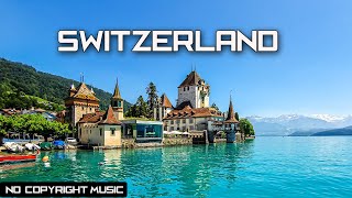 SWITZERLAND l NO COPYRIGHT MUSIC l RELAXATION