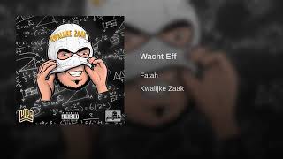 Fatah - Wacht Eff (Album - Kwalijke Zaak)