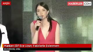 Manken Elif ece uzun fakirlerle evlenmem