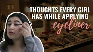 Thoughts Every Girl Has While Applying Eyeliner - HotDeals360 | Makeup