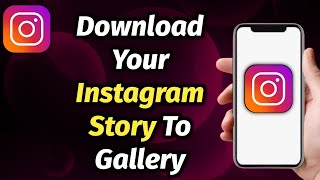 How To Download My Instagram Story To Gallery