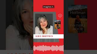 Interview Excerpt with Alice Hoffman - THE INVISIBLE HOUR  #books #podcasts  #reading #booklover