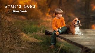 [Lyrics - Vietsub] RYAN'S SONG - Ethan Hawke