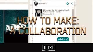 How To Make: A Collaboration (ft. Diviners)