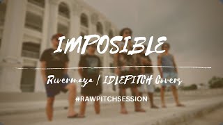 IMPOSIBLE by Rivermaya | IDLEPITCH Covers