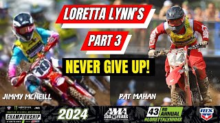 Loretta Lynn's 2024 Part 3: Never Give Up! | Motos 2 & 3