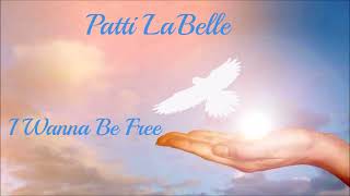 Patti LaBelle~   I Wanna Be Free " ~❤️~  2005