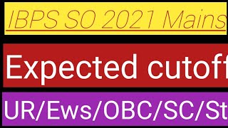 ibps so 2021 mains expected cutoff| IBPS SO IT Officer answer key| IBPS SO AFO answer key analysis