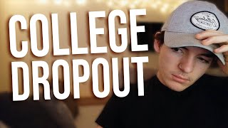 I Dropped Out Of College... What Am I Thinking?