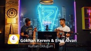 Kurban Olduğum - Gökhan Kerem & Eren Alvan  - Kurban Olduğum - İz Sahne Akustik - Canlı Performans