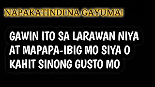 GAYUMA SA LARAWAN NIYA MAPAPAIBIG MO SIYA O KAHIT NA SINONG GUSTO MO