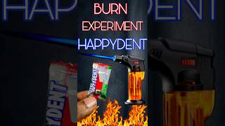 HAPPYDENT 🔥Burn experiment. #viral #shorts #trending