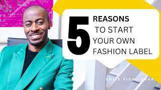 Top 5 Reasons to Launch Your Own Fashion Brand and Make Your Mark in the Industry!