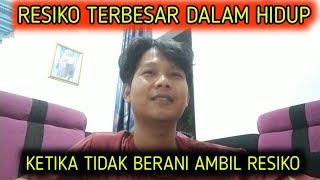 RESIKO TERBESAR DALAM HIDUP