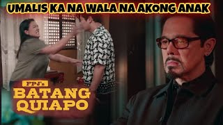 FPJ's Batang Quiapo | "Umalis kana wala na akong anak"