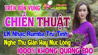 Trên Bốn Vùng Chiến Thuật, Qua Cơn Mê - Nghe Là Phê - LK Rumba Trữ Tình Hải Ngoại HAY NHẤT HIỆN NAY