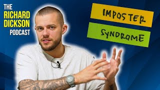 How To Deal With Imposter Syndrome | The Richard Dickson Podcast #19