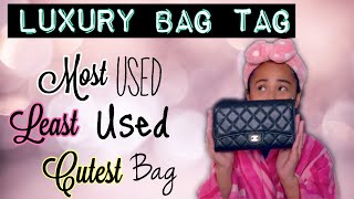 MOST USED, LEAST USED, CUTEST BAG| LUXURY BAG TAG