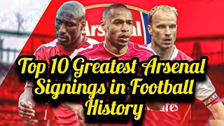 Ranking The Top 10 Greatest Arsenal Signings in Football History