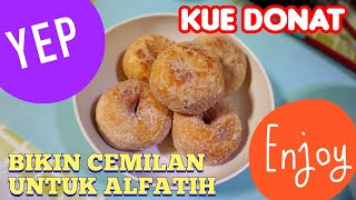 BIKIN CEMILAN UNTUK ALFATIH‼️CARA BIKIN DONAT KAMPUNG #DIRUMAHAJA