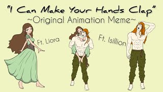 I Can Make Your Hands Clap ~Original Animation Meme~ (ft. Isillion & Liora) -read desc!-