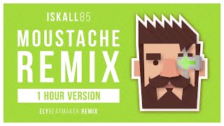 iskall85 - A Moustache (elybeatmaker Remix) [1 HOUR VERSION]