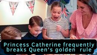 Princess Catherine frequently breaks Queen's golden  rule