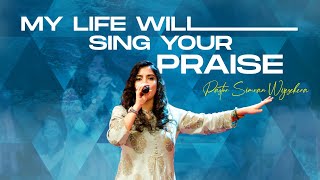 My Life Will Sing Your Praise | Pastor Simran Wijesekera [LIVE from the Miracle Dome]