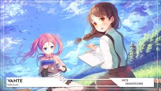 Nightcore ➫ VANTE - Dreams