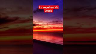 La sepultura de Jesús #dios #espiritu #biblia