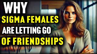 14 Reasons Why Sigma Females Are Giving Up on Friendship!