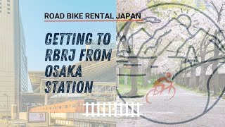 Getting to Road Bike Rental Japan from JR Osaka