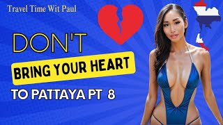 Guys Don't Bring Your Heart To Pattaya, Thailand Pt 8