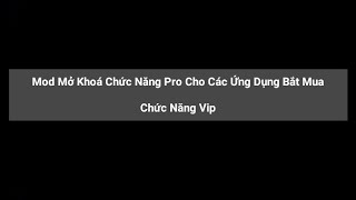 Mod Crack Ứng Dụng Trên Điện Thoại Android | Mở Chức Năng Vip Pro Free Cho APP