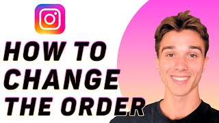 How To Change The Order Of Photos On Instagram After Posting