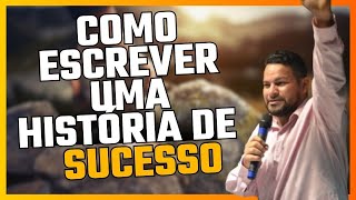 COMO ESCREVER UMA HISTÓRIA DE SUCESSO