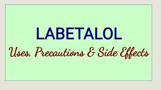 Labetalol - Uses, Precautions & Side Effects