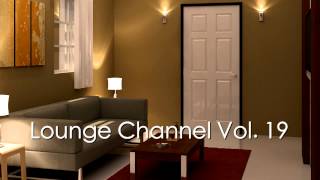 Lounge Channel Volume 19 [Easy Listening, World, Asian, Japanese, French, African Chill Out Music]