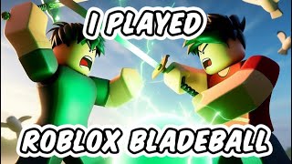 So… I played roblox BLADEBALL