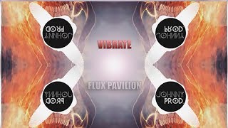 Flux Pavilion - Vibrate )( Dubstep