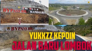 JALAN BARU LOMBOK BYPASS BIL MANDALIKA LANCAAAR JAYA 100% JADI