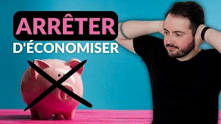 J'ai ARRÊTÉ d'économiser (et pourquoi tu devrais faire pareil)