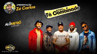 Alô Metrô entrevista Tá Combinado - Zé Carlos - Rádio Nova Metrô