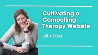 Cultivating a Compelling Therapy Website with Sara