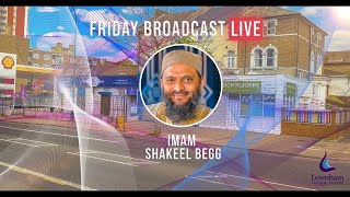 LIVE | Friday Broadcast  | Imam Shakeel Begg | Sacrifice, The Making of a Muslim